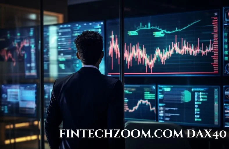 FintechZoom.com DAX40: Your Ultimate Guide